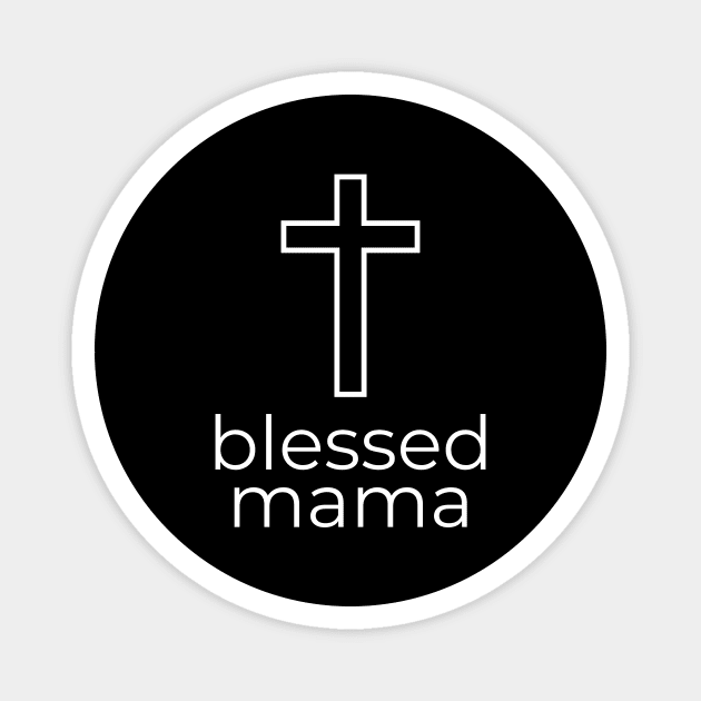 blessed mama Magnet by DoggoLove
